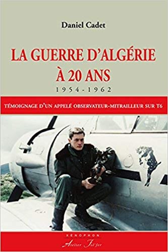 De la Guerre d'Algérie à aujourd'hui, entretien-témoignage avec un appelé : Daniel Cadet L'Homme Nouveau