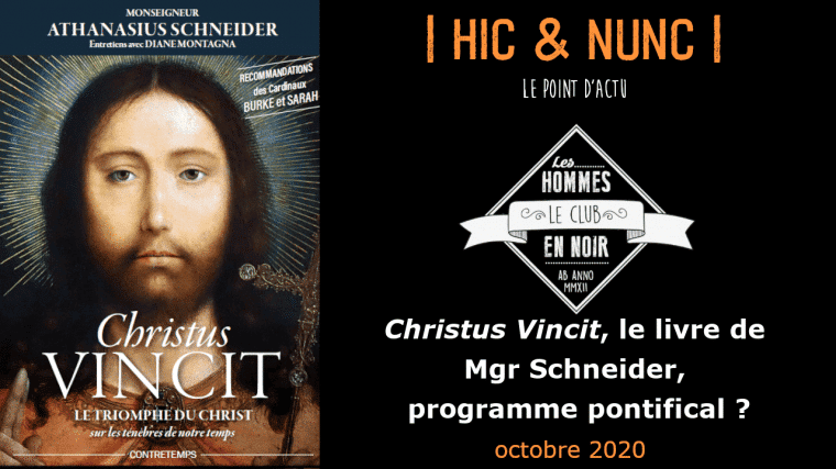Christus Vincit, de Mgr Schneider : un programme pontifical ? Le Club des Hommes en Noir L'Homme Nouveau