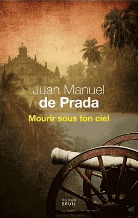 Mourir sous ton ciel : du grand Juan Manuel de Prada L'Homme Nouveau