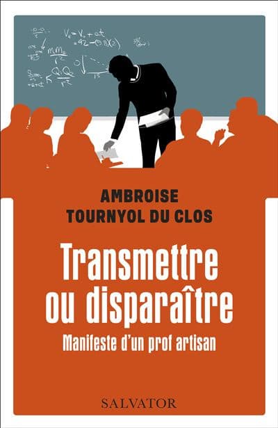 Ambroise Tournyol du Clos - Transmettre ou disparaître L'Homme Nouveau
