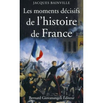 Les moments décisifs de l'Histoire de France -  Jacques Bainville L'Homme Nouveau