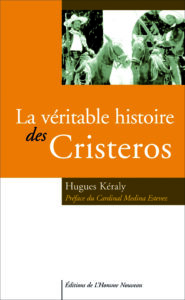 La veritable histoire des Cristeros cristero