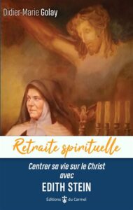 Retraite spirituelle Centrer sa vie sur le Christ avec Edith Stein livre