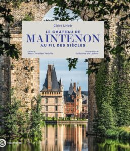 Le chateau de Maintenon au fil des siecles c LHoer lecture