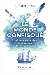 Le Monde confisque essai sur le capitalisme de la finitude XVI XXIe s A Orain essai