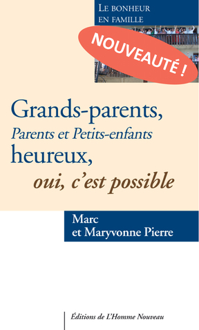 Grands-parents, Parents et Petits-enfants heureux, oui c’est possible