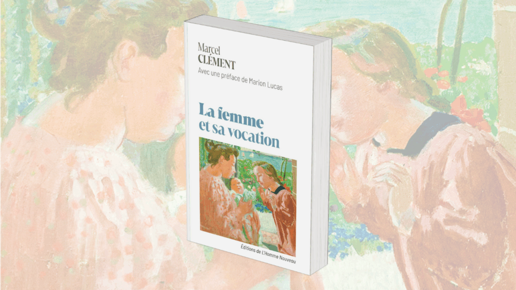 CÔTÉ ÉDITIONS : LA FEMME ET SA VOCATION DE MARCEL CLÉMENT