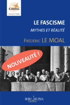 LE FASCISME. MYTHES ET REALITE