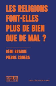 Les religions font elles plus de bien que de mal R Brague P Conesa belles-mères