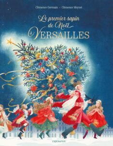 Le premier sapin de Noel a Versailles C Germain lecture