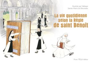 La vie quotidienne selon la regle de saint Benoit saint